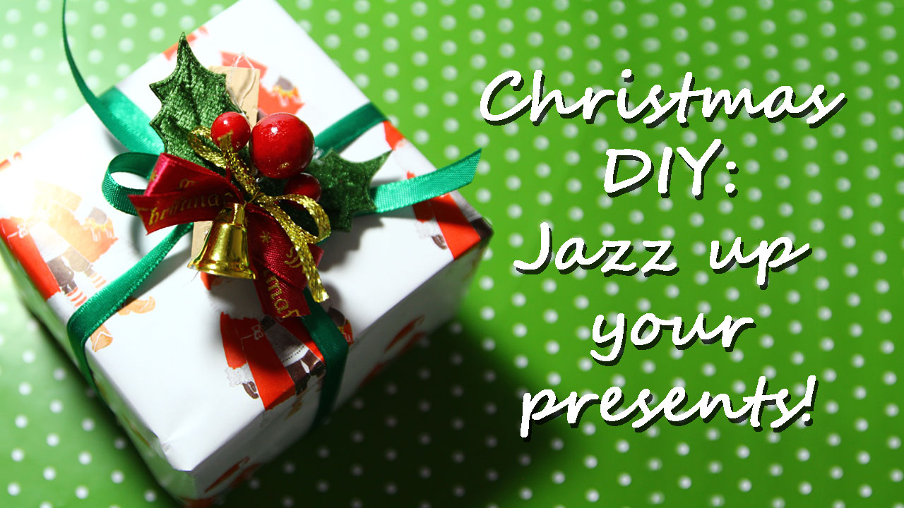 Christmas DIY: Jazz up your presents to make it more special!