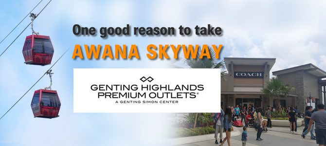 One good reason to take the Awana Skyway: Genting Premium Outlets