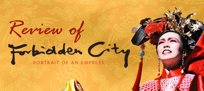 Review: Forbidden City the Musical (Singapore 2017)